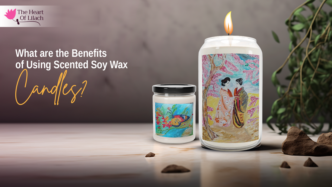 What are the benefits of using Scented Soy Wax Candles?